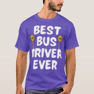 Best bus driver ever 20 T-Shirt