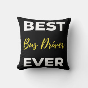 Best Bus Driver Ever Cushion