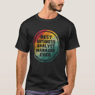 Best Business Analyst Manager Ever T-Shirt