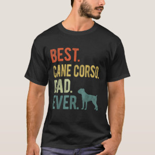 Best Cane Corso Dad Ever Dog Daddy Father s Day T-Shirt