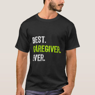 Best Caregiver Ever Funny Gift T-Shirt