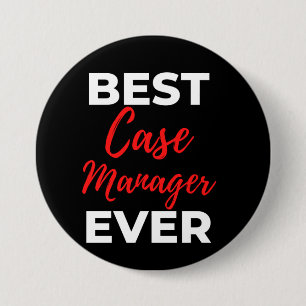 Best Case Manager Ever 7.5 Cm Round Badge