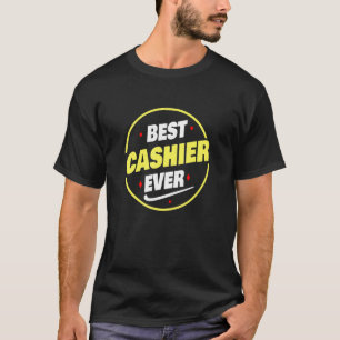 Best Cashier Ever Saying Cashier T-Shirt