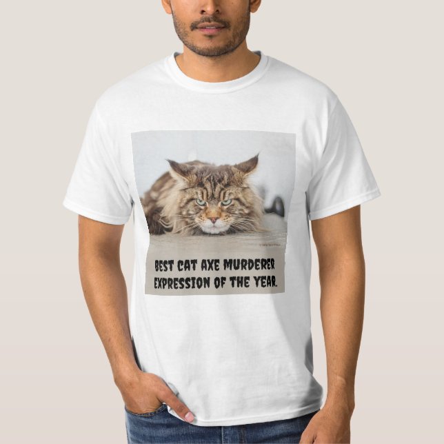 Best cat axe murderer expression T-Shirt (Front)