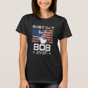 Best Cat Bob Ever American Flag Patriotic 4th Of J T-Shirt
