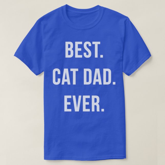 Best Cat Dad Ever10 T-Shirt (Design Front)