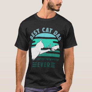 Best Cat Dad Ever Best Cat Daddy Ever Father's T-Shirt