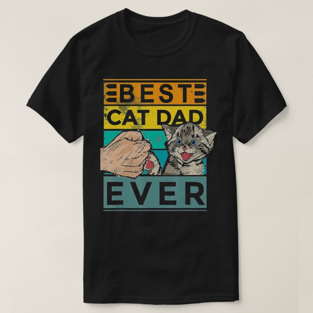 Best Cat Dad Ever Cat Dad Fathers Day Father Birth T-Shirt (Design Front)