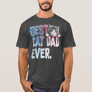 Best Cat Dad Ever  Cat Lovers Funny Fathers Day T-Shirt