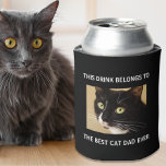 Best Cat Dad Ever Custom Photo Black Can Cooler<br><div class="desc">Celebrate the best cat dad ever with this custom photo black can cooler with white text. Easily personalise with a favourite pet photograph. You can personalise "This Drink Belongs to" to his favourite beverage (e.g.,  beer,  soda,  etc.) and "Best Cat Dad Ever" to something similar in length.</div>