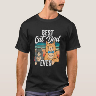 Best Cat Dad Ever Daddy Father S Day T-Shirt