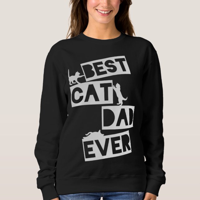 Best Cat Dad Ever Designs  Cat Dad Sweatshirt (Front)