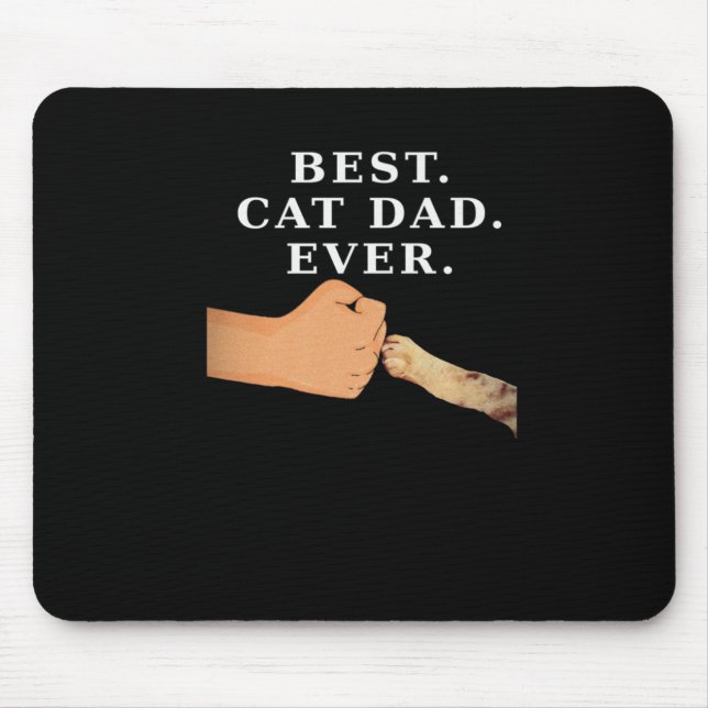 Best Cat Dad Ever. Paw Fist Bump T-shirt Mouse Pad (Front)