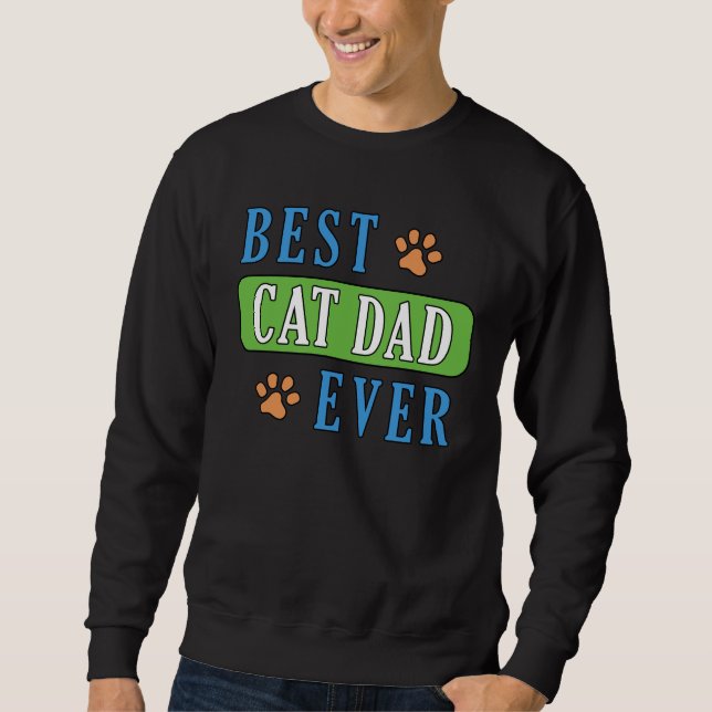 Best Cat Dad Ever    Sweatshirt (Front)