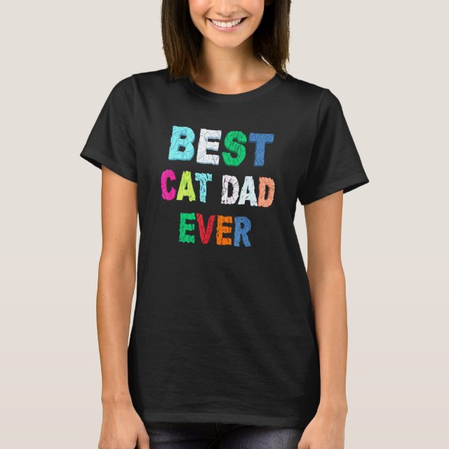 Best Cat Dad Ever T-Shirt (Front)