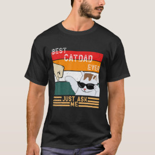 Best Cat Dad Mum Ever Just Ask Daddy Mummy Kitten T-Shirt