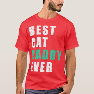 best cat daddy ever T-Shirt