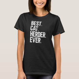 Best Cat Herder Ever Funny Herding Cats Humourous T-Shirt