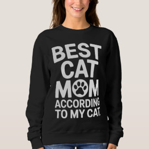 Best Cat Mom According to My Cat Gift Sweatshirt