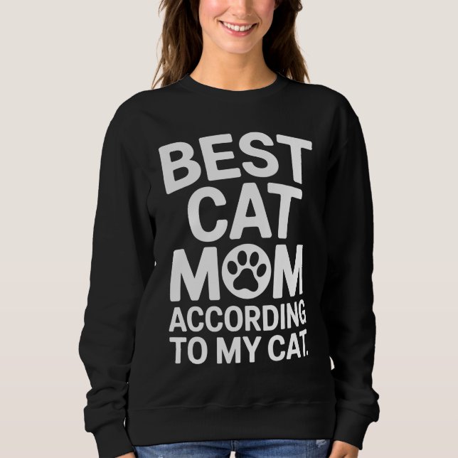 Best Cat Mom According to My Cat Gift Sweatshirt (Front)