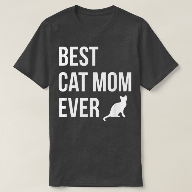 Best Cat Mom Ever Funny Cat Lady Cute Kitty Kitten T-Shirt (Design Front)