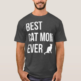 Best Cat Mom Ever Funny Cat Lady Cute Kitty Kitten T-Shirt