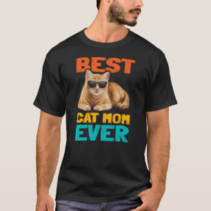 Best Cat Mom Ever Funny Cat Owner Tabby Birthday C T-Shirt