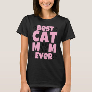 Best Cat Mom Ever Mothers Day Present Cat Loving M T-Shirt