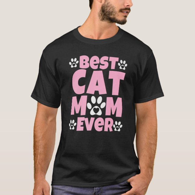 Best Cat Mom Ever  Mothers Day Present  Cat Loving T-Shirt (Front)