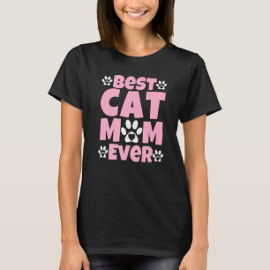 Best Cat Mom Ever  Mothers Day Present  Cat Loving T-Shirt