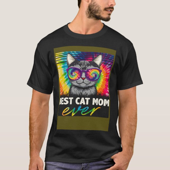 Best Cat Mom Ever Tie Dye Cat Mommy Cat  Mother s  T-Shirt (Front)