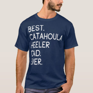 Best Catahoula Heeler Dad Ever T-Shirt