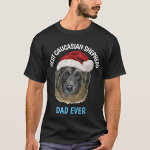 Best Caucasian Shepherd Dad Ever T-Shirt