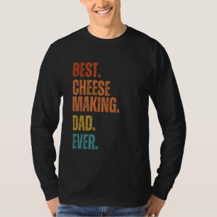 Best Cheese Making Dad Ever it aint easy being che T-Shirt