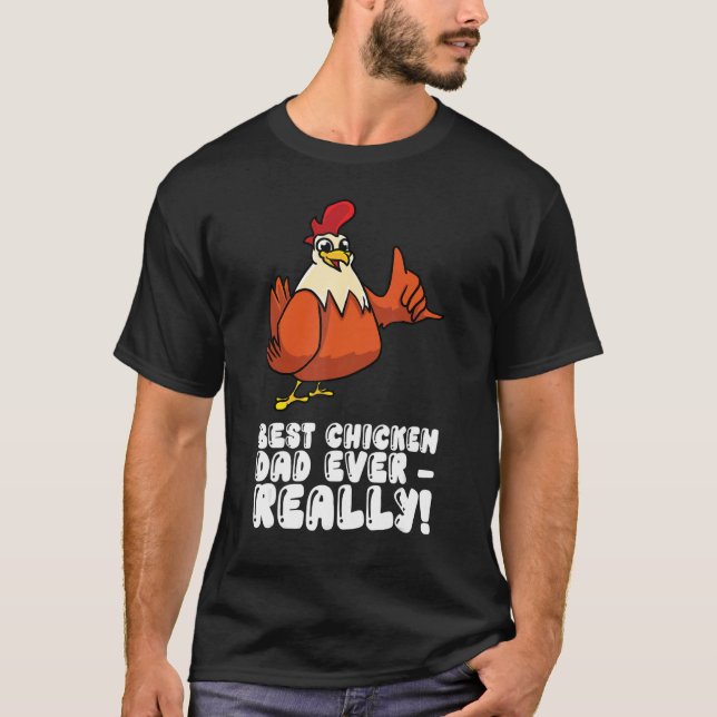 Best Chicken Dad Ever Really T-Shirt (Front)