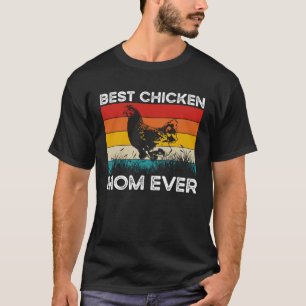 Best Chicken Mum Ever Chicken Owner Chicken Mama T-Shirt