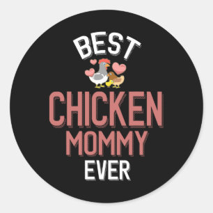 Best Chicken Mummy Ever Classic Round Sticker
