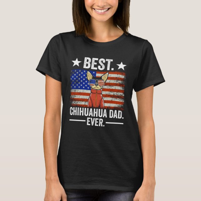 Best Chihuahua Dad Ever Chihuahua Dad T-Shirt (Front)