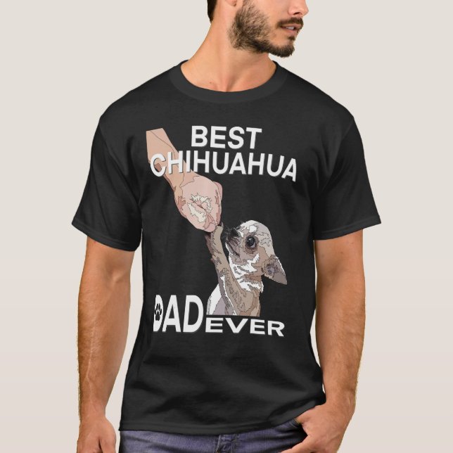 Best Chihuahua Dad Ever Chihuahua Daddy  For Men T-Shirt (Front)
