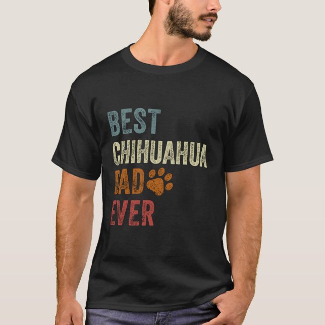 Best Chihuahua Dad Ever Chihuahua Papa Father'S Da T-Shirt (Front)