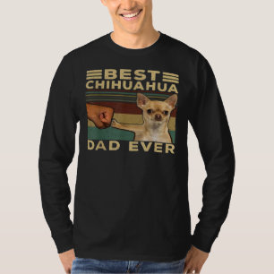 Best Chihuahua Dad Ever Cute Chihuahua For Mum Dad T-Shirt