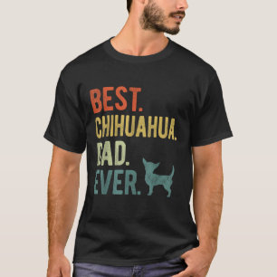 Best Chihuahua Dad Ever Dog Daddy Father s Day T-Shirt
