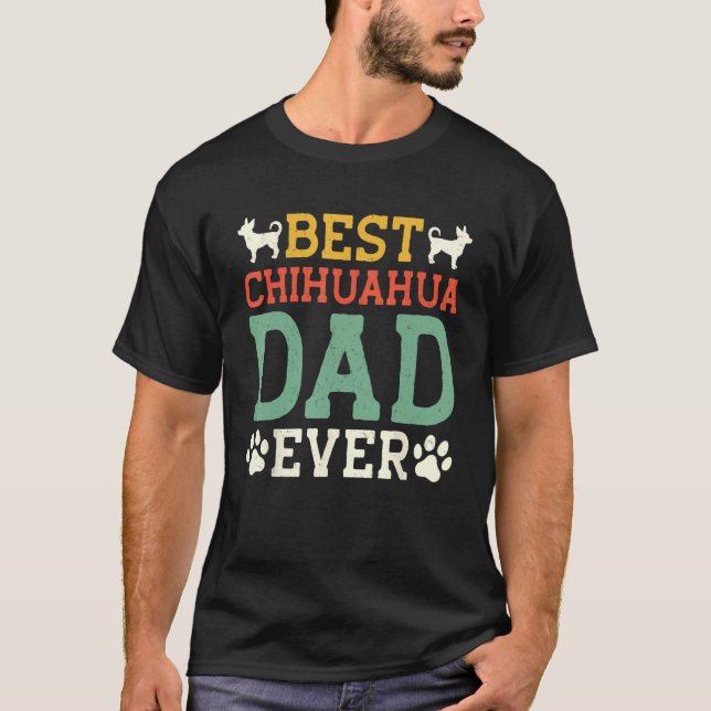 Best Chihuahua Dad Ever Father s Day T-Shirt (Front)