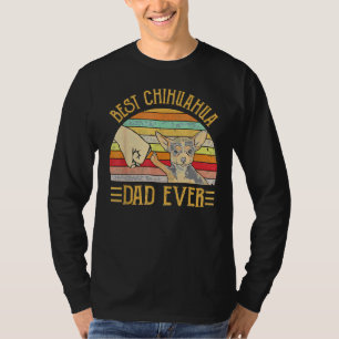 Best Chihuahua Dad Ever For Chihuahua Dog Idea T-Shirt