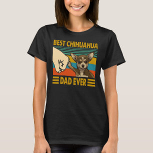 Best Chihuahua Dad Ever Funny Chihuahua Owner T-Shirt