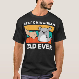 Best Chinchilla Dad Ever Funny Pet Chinchilla T-Shirt