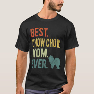 Best Chow Chow Mum Ever Dog  Mother s Day T-Shirt