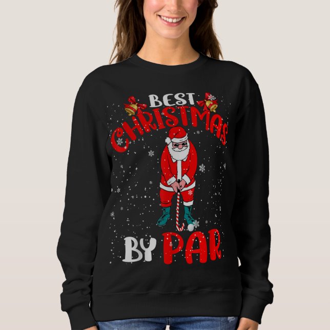Best Christmas By Par Funny Christmas Santa Golf P Sweatshirt (Front)