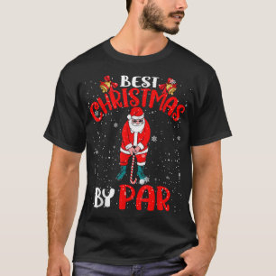 Best Christmas By Par Funny Christmas Santa Golf P T-Shirt