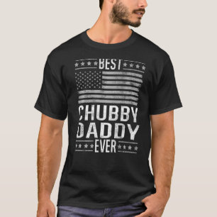 Best Chubby Daddy Ever, Cool Dad US Flag Funny Fat T-Shirt